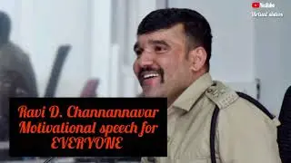 Motivational speech For Everyone By Ravi D Channannavar