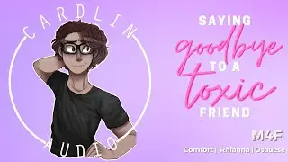 ASMR Roleplay: Saying Goodbye to a Toxic Friend [M4F] [Comfort]