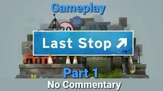 Last Stop Gameplay No Commentary Walkthrough Part 1 | PC