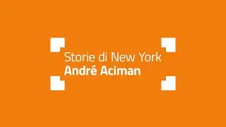Storie di New York n. 16 | André Aciman - Stanze italiane