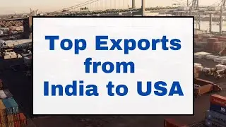Top 5 Export Products from India to USA 