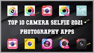 Top 10 Camera Selfie 2021 Android Apps