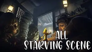 Little Nightmares Chapter 1 All Starving Scene