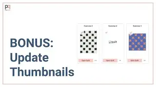 Course 1: Module 3e: BONUS - How to Update Quilt Thumbnails