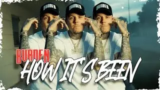 Burden - How It's Been (Official Video)