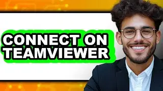 How to Connect on TeamViewer - Full Guide