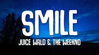 Juice WRLD & The Weeknd - Smile (Lyrics)