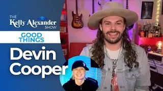 GOOD THINGS with DEVIN COOPER | The Kelly Alexander Show