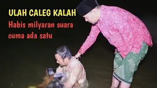 ULAH CALEG KALAH MENANGIS SEHARI SEMALAM