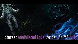 Starset Annihilated Love (Lyrics) FAN MADE