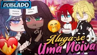 [DUBLADO] Aluga-Se Uma NOIVA?! 💍🤧 | Mini Filme | Gacha Club