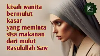 wanita bermulut kasar yang meminta sisa makanan Rasulullah Saw #motivasihidup #motivation