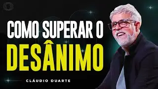 Cláudio Duarte | COMO SUPERAR O DESÂNIMO | Vida de Fé