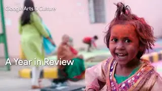 2017: A year in review |  Google Arts & Culture