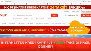 Evkur Taksiti Kredi Kartı İle Nasıl Ödenir? İnternetten Evkur Taksiti Ödeme! 