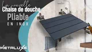Installation de la nouvelle CHAISE DE DOUCHE PLIABLE Metaluxe