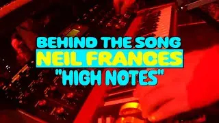 NEIL FRANCES Behind The Song Episode 5: High Notes