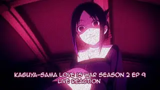 Kaguya sama Love Is War Season 2 Ep 9 Live Reaction