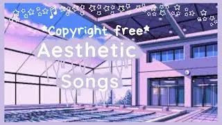 Aesthetic No Copyright Music!!