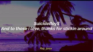 $uicideBoy$ - And to those i love, thanks for sticking around//letra en español//