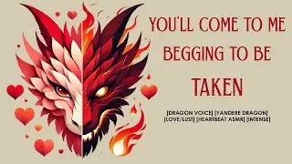 You are TAKEN by the LOVE & LUST of a Psychotic Valentines Day Dragon [Yandere] [Valentines] [ASMR]