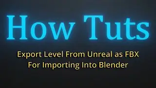 Export Level from Unreal 5 as FBX for Import into Blender