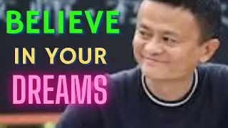 Jack Ma Motivational Video | Believe In Your Dreams | Inspirational Speech