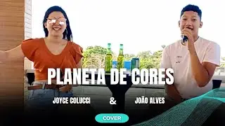 PLANETA DE CORES / Joyce Colucci e João Alves ( Cover )