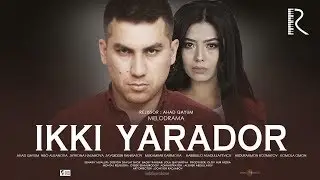Ikki yarador (o'zbek film) | Икки ярадор (узбекфильм) 