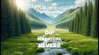Madrigal - Dip (Reverb Lyrics)