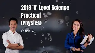 2018 Science (Physics) Practical O level - Part 2