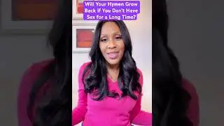 Will Your Hymen Grow Back if You Don’t Have Sex for a Long Time? 😱 