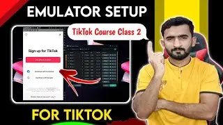 Class #2 | Emulator Setup For Tiktok | Pc Me Tiktok Accounts Manage Karo | Tiktok Course 2025