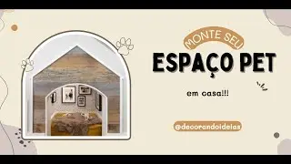 Monte e Decore o Espaço de seu Pet em casa de forma prática e aconchegante!!!