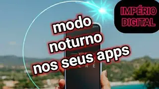 SAIBA COMO ATIVAR O MODO NOTURNO NOS SEUS APPS!!!