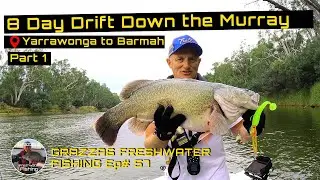 8 Day Drift Down the Murray River | Murray Cod Fishing the Murray River | Part #1