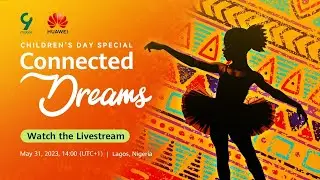 Huawei | Join the Children's Day Special Livestream NOW