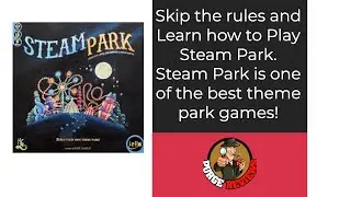 How to Play Steam Park by Purge Reviews: Skip the Rules and Learn how to Play!