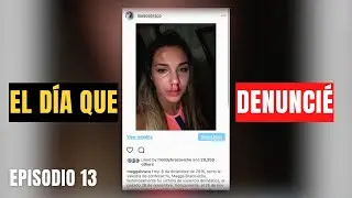 E13 El Día Que Denuncié A Mi Agresor En Redes Sociales Y Lo Que Pasó Después…