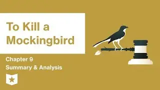 To Kill a Mockingbird  | Chapter 9 Summary & Analysis | Harper Lee