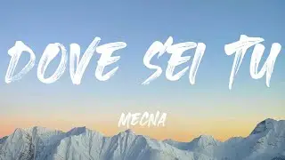 Mecna - Dove Sei Tu (Testo)