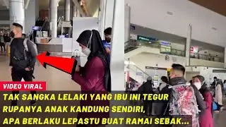 TAK SANGKA LELAKI YANG IBU NI TEGUR RUPANYA ANAKNYA, APA BERLAKU LEPASTU BUAT RAMAI SEBAK...
