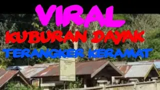 Viral, kuburan dayak terseram