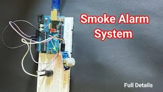 How to Make Smoke Alarm System using Smoke Sensor and Arduino