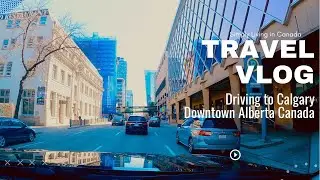 CALGARY Downtown Alberta | Simply Living in Canada