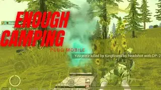 Enough camping يكفي التخييم | Canneto Pubg