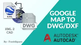 Google Map To Autocad Drawing | KML to DWG/DXF