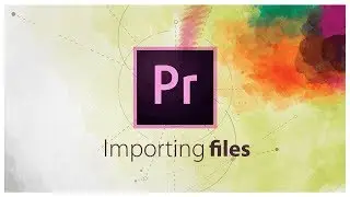 Importing files & Getting started in Adobe Premiere Pro cc