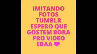 Imitando fotos Tumblr ❤😍