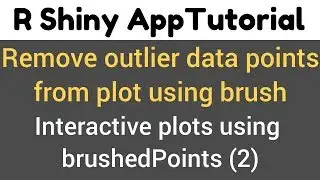 R Shiny Tutorial | brushedPoints | interactive plots | remove outlier data points using brush(2)